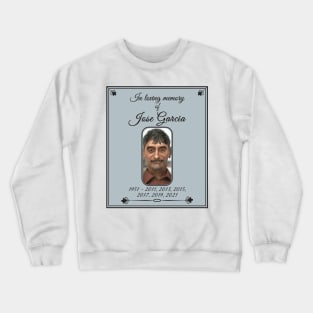 Loving memory of jose garcia Crewneck Sweatshirt